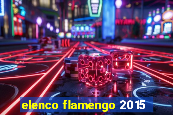 elenco flamengo 2015